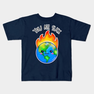 Kawaii Planet Earth In Flames. You All Suck Kids T-Shirt